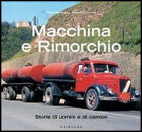 Macchina e rimorchio. Storie di uomini e di camion