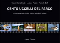 Cento uccelli del parco. Guida all'avifauna del parco Delta del Po