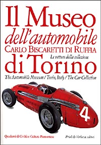 Il museo dell'automobile «Carlo Biscaretti di Ruffia» di Torino. Le vetture della collezione. Ediz. italiana e inglese