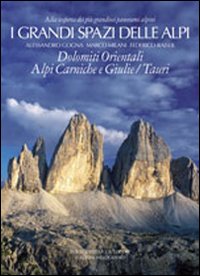 I grandi spazi delle Alpi. Vol. 8: Dolomiti orientali, Alpi Carniche e Giulie Tauri