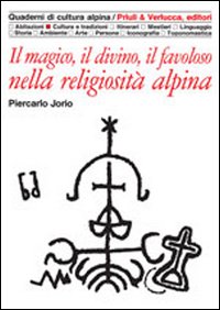 Il magico, il divino, il favoloso nella religiosità alpina