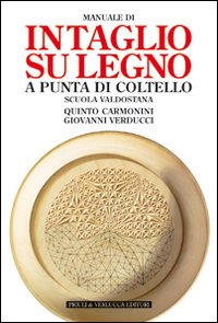 Manuale di intaglio su legno a punta di coltello. Scuola valdostana