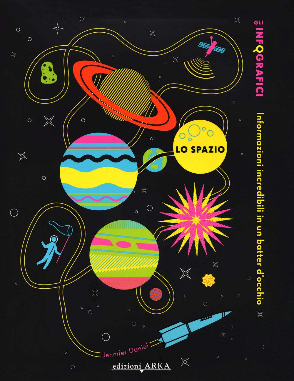 Lo spazio. Gli infografici. Informazioni incredibili in un batter d'occhio