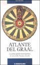 Atlante del Graal. La prima guida enciclopedica al ciclo della Tavola rotonda