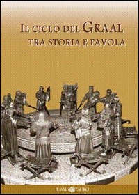 Il ciclo del Graal tra storia e favola: Atlante del Graal-Il mito di re Artù