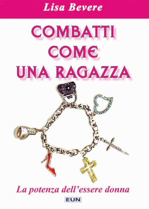 Combatti come una ragazza. La potenza dell'essere donna