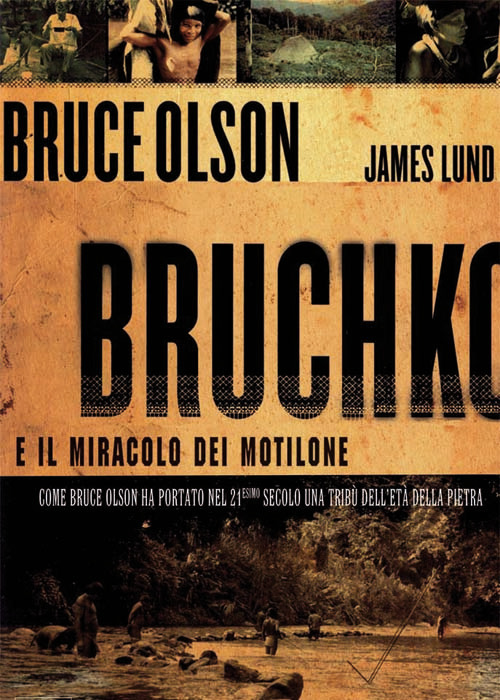 Bruchko e il miracolo dei Motilone. Come Bruce Olson ha portato nel 21esimo secolo una tribù dell’età della pietra