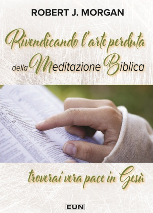 Rivendicando l’arte perduta della meditazione biblica. Troverai vera pace in Gesù