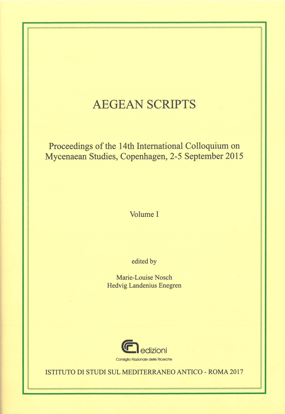 Aegean scripts. Proceedings of the 14th international colloquium on mycenaean studies (Copenhagen, 2-5 September 2015)