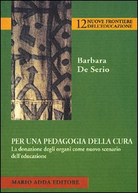 Per una pedagogia della cura. La donazione degli organi come nuovo scenario dell'educazione