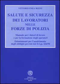 Salute e sicurezza dei lavoratori nelle forze di polizia. Manuale per i datori di lavoro e per la formazione degli operatori...