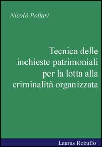 Tecnica delle inchieste patrimoniali per la lotta alla criminalità organizzata