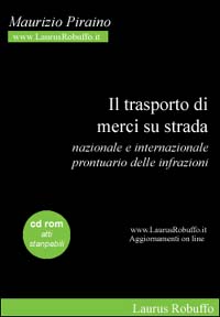 Il trasporto di merci su strada. Nazionale e internazionale. Prontuario delle infrazioni