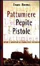 Pattumiere, pepite e pistole