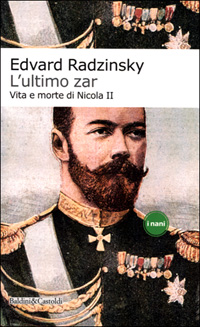 L'ultimo zar. Vita e morte di Nicola II