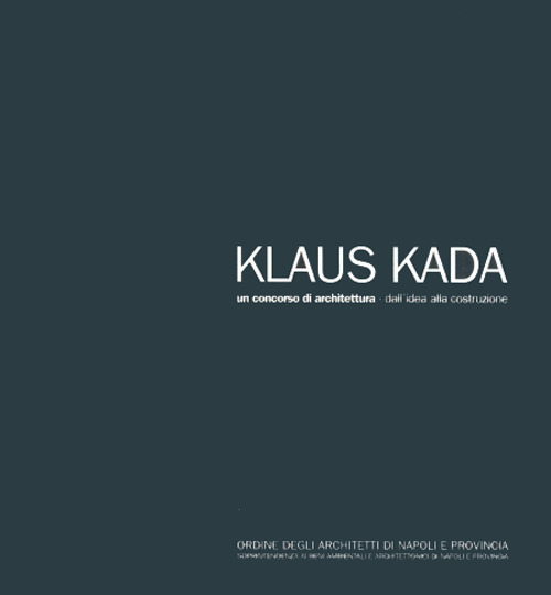 Klaus Kada. Un concorso di architettura