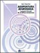Agopuntura ayurvedica. I segreti ritrovati di una antica conoscenza