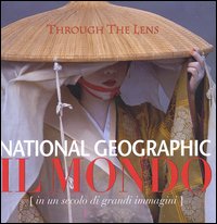 National Geographic. Il mondo (in un secolo di grandi immagini)