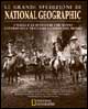 Le grandi spedizioni di National Geographic. I viaggi e le avventure che hanno contribuito a tracciare i confini del mondo