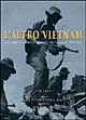 L'altro Vietnam. La guerra attraverso l'obiettivo dei fotografi vietnamiti