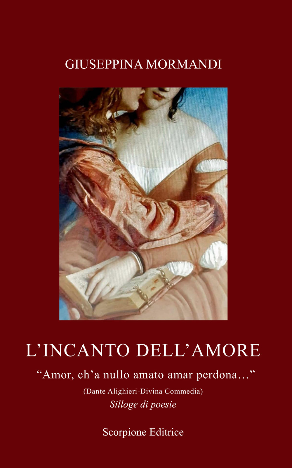 L'incanto dell'amore. «Amor, ch'a nullo amato amar perdona...» (Dante Alighieri-Divina Commedia)