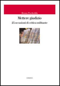 Mettere giudizio. 25 occasioni di critica militante