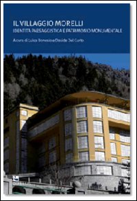 Il villaggio Morelli. Identità paesaggistica e patrimonio monumentale