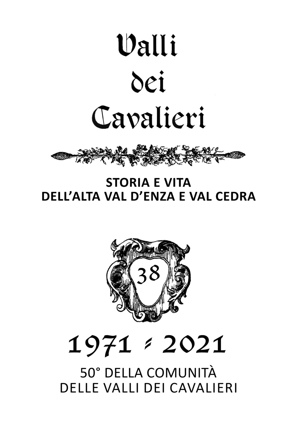 La valli dei Cavalieri. Rassegna di storia e vita dell'Alta val d'Enza e della val Cedra. Vol. 38: 1971-2021