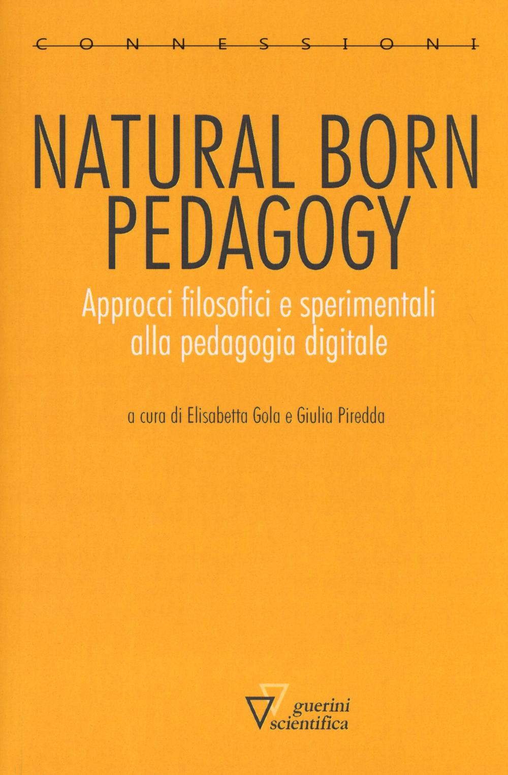 Natural born pedagogy. Approcci filosofici e sperimentali alla pedagogia digitale