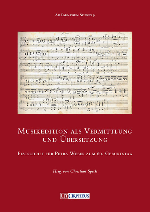 Musikedition als Vermittlung und Übersetzung. Festschrift für Petra Weber zum 60. Geburtsag