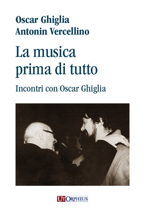 La musica prima di tutto. Incontri con Oscar Ghiglia