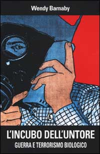 L'incubo dell'untore. Guerra e terrorismo biologico
