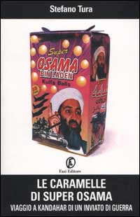 Le caramelle di Super Osama. Viaggio a Kandahar di un inviato di guerra