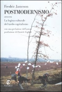 Postmodernismo. Ovvero la logica culturale del tardo capitalismo