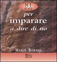 Ottantuno idee per imparare a dire di no