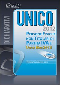 UNICO 2012. Persone fisiche non titolari di partita IVA e Unico mini 2012