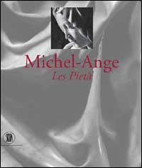 Michelangelo. Les Pietà