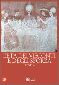 L'età dei Visconti e degli Sforza