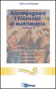 Accompagnare i fidanzati al matrimonio. Vol. 2: La proposta degli incontri nella guida «In cammino verso il matrimonio»