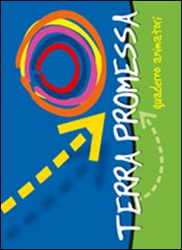 Terra promessa. Guida animatori. Oratorio estivo 2010