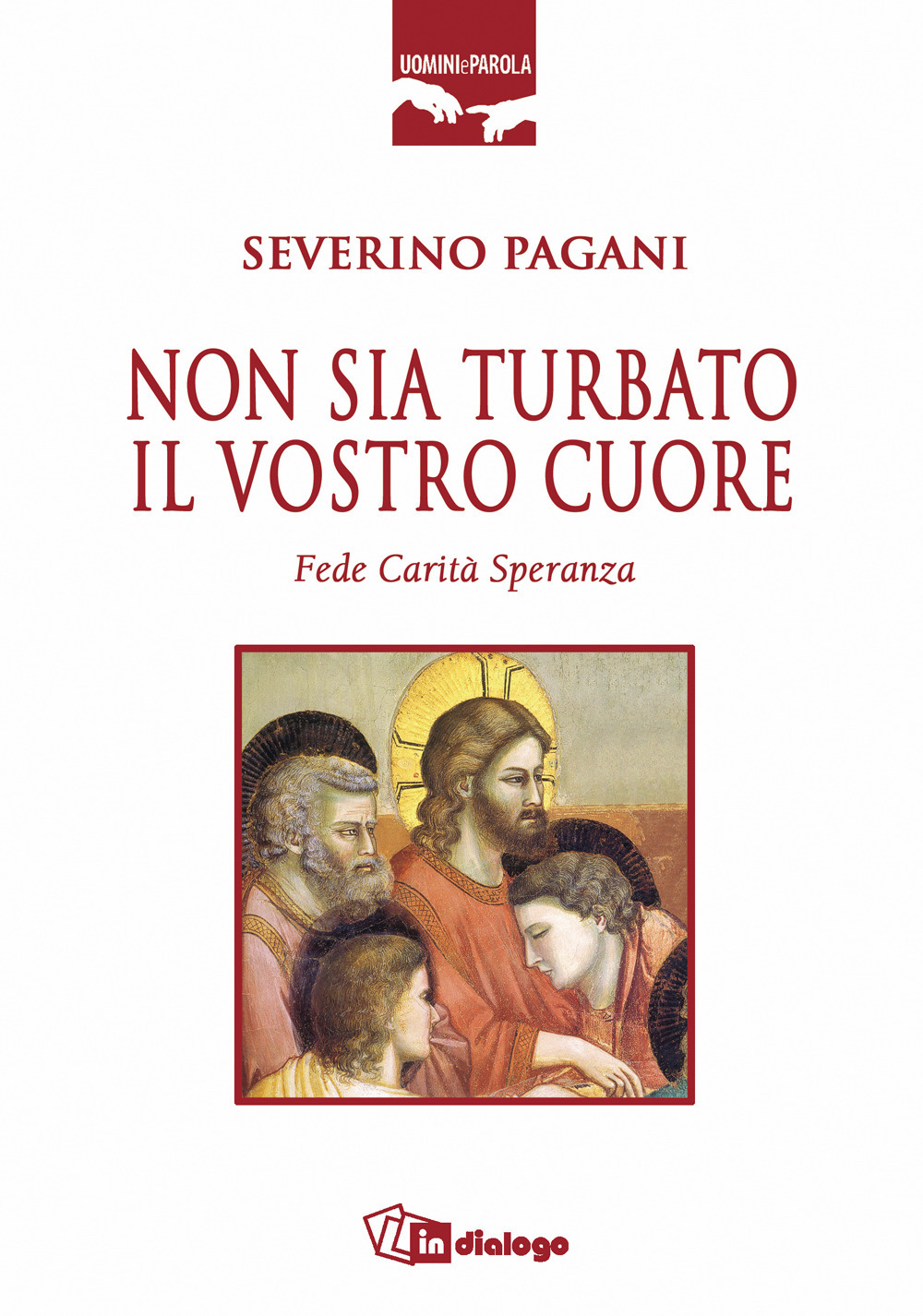 Non sia turbato il vostro cuore. Fede, carità, speranza