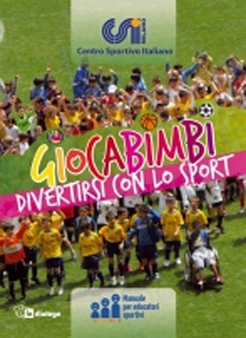 Giocabimbi. Divertirsi con lo sport. Manuale per educatori sportivi