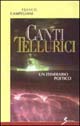 Canti tellurici. Un itinerario poetico