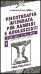 Psicoterapia integrata per bambini e adolescenti. Vol. 1: Metateoria pluralistica