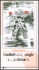Intellettuale, single e... proletario