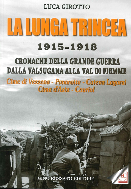 La lunga trincea. 1915-1918: cronache della grande guerra dalla Valsugana alla val di Fiemme...