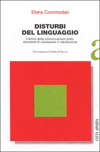 Disturbi del linguaggio. I deficit della comunicazione orale. Strumenti di valutazione e riabilitazione