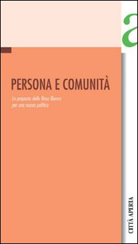 Persona e comunità. La proposta della Rosa Bianca per una nuova politica