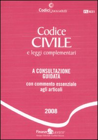Codice civile e leggi complementari. A consultazione guidata con commento essenziale agli articoli