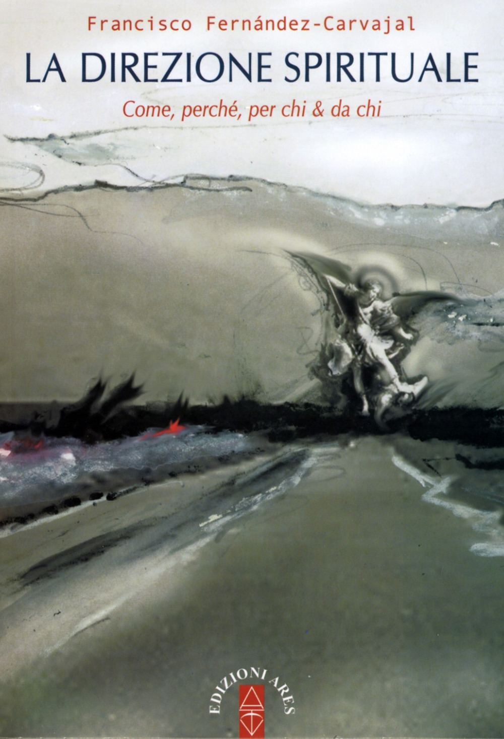 La direzione spirituale. Come, perché, per chi & da chi